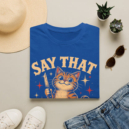 Say again t T-shirt