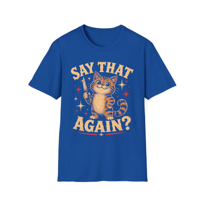 Say again t T-shirt